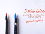 3 mini-tutos pour rendre vos compositions en brush lettering uniques et orginales