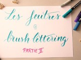 Quels feutres/brush pens utiliser pour le brush lettering ? partie 2