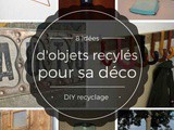8 idées d’objets recyclés pour sa deco diy