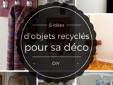Comment réaliser sa déco avec des objets recyclés : 6 idées à faire en diy