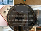 Diy 6 idées de réalisations déco avec des objets recyclés